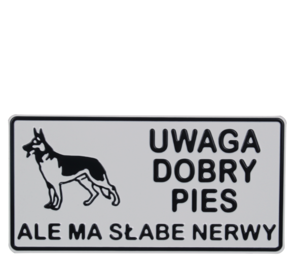 TABLICZKA ALUMINIOWA DUŻA "UWAGA DOBRY PIES ALE MA SŁABE NERWY"