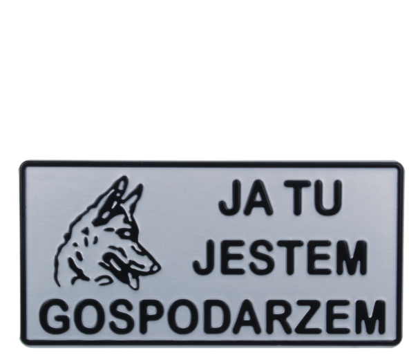 TABLICZKA ALUMINIOWA DUŻA "JA TU JESTEM GOSPODARZEM"